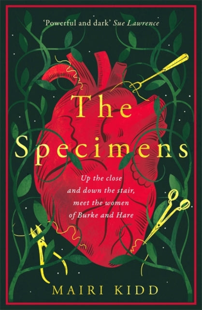 The Specimens : A bold retelling of Burke and Hare’s crimes from the women closest to the gruesome truth - 9781785306365