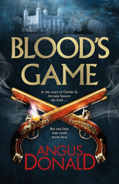 Blood's Game : In the court of Charles II fortune favours the bold . . . But one false step could prove fatal - 9781785762185