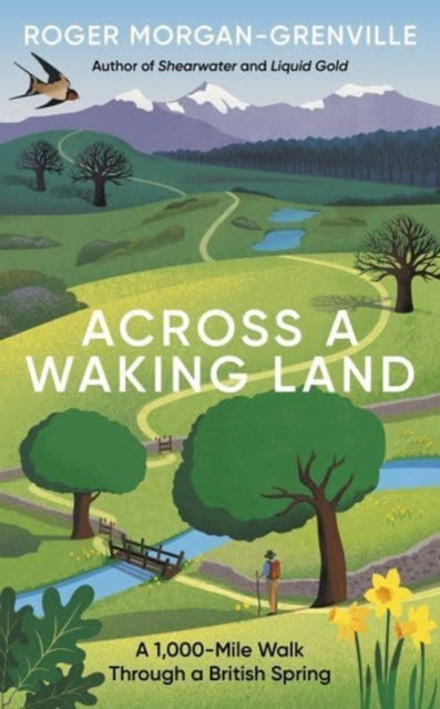 Across a Waking Land : A 1,000-Mile Walk Through a British Spring - 9781785789762