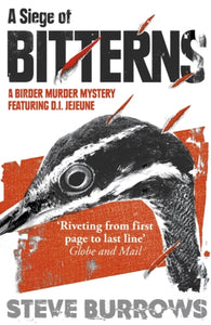 A Siege of Bitterns : A Birder Murder Mystery: Winner of the Arthur Ellis Award 2015 - 9781786074263