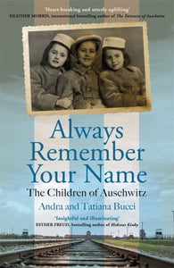 Always Remember Your Name : 'Heartbreaking and utterly uplifting' Heather Morris, author of The Tattooist of Auschwitz - 9781786581242