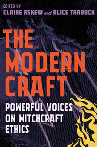 The Modern Craft : Powerful voices on witchcraft ethics - 9781786786449