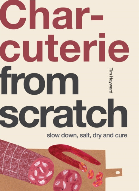 Charcuterie : Slow Down, Salt, Dry and Cure - 9781787138155