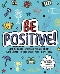 Be Positive! Mindful Kids : An activity book for children who want to feel more self-confident - 9781787415904