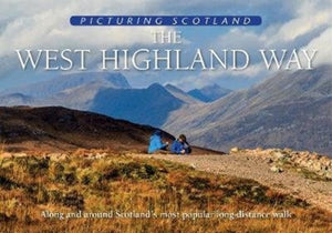 The West Highland Way: Picturing Scotland : Along and around Scotland's most popular long-distance walk - 9781788180719