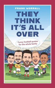 They Think It's All Over : Funny football quotes for all the family - 9781789466386