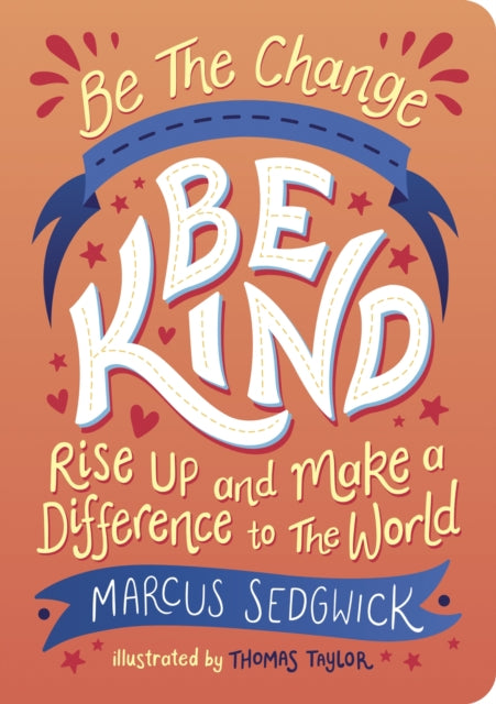 Be The Change - Be Kind : Rise Up and Make a Difference to the World - 9781800074118