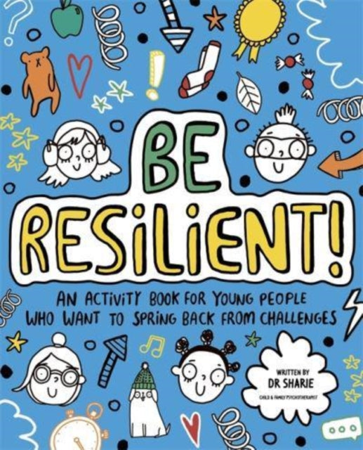 Be Resilient! (Mindful Kids) : An activity book for young people who want to spring back from challenges - 9781800780187