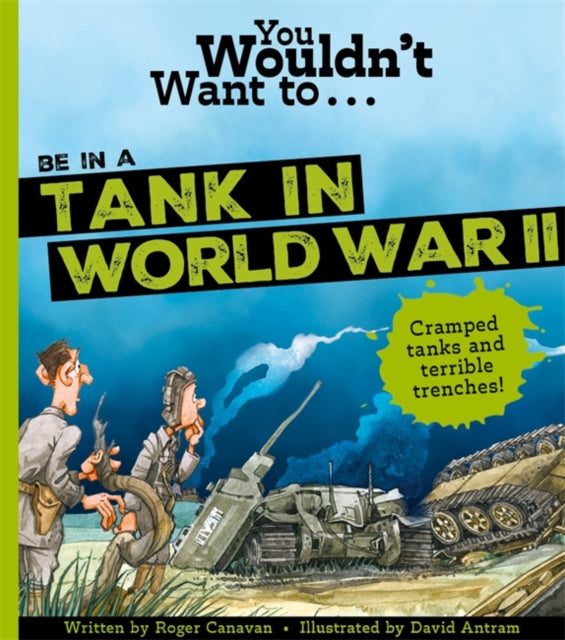 You Wouldn't Want To Be In A Tank In World War Two! - 9781800789425