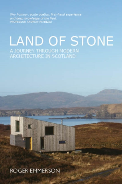 Land of Stone : A Journey Through Modern Architecture in Scotland - 9781804250167