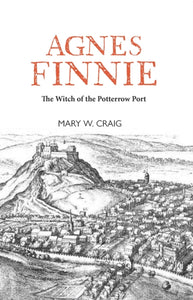 Agnes Finnie : The 'Witch' of the Potterrow Port - 9781804250198