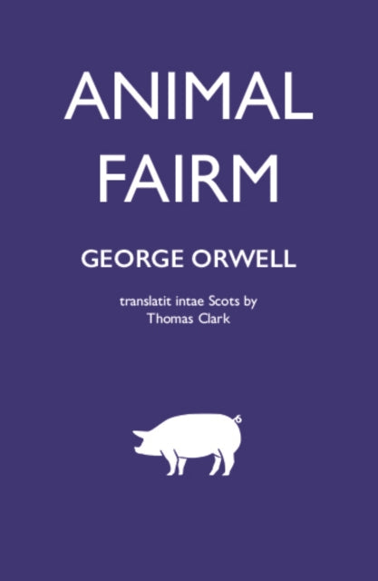 Animal Fairm [Animal Farm in Scots] - 9781804250396