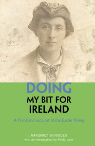 Doing My Bit For Ireland : A first-hand account of the Easter Rising - 9781804251331