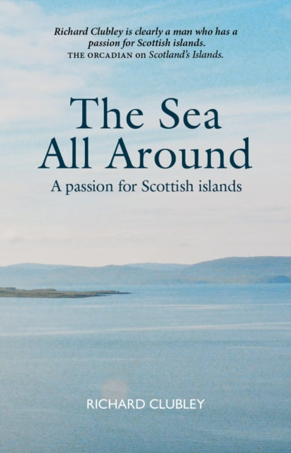 The Sea All Around : A passion for Scottish islands - 9781804251591