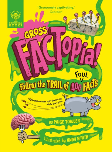 Gross FACTopia! : Follow the Trail of 400 Foul Facts [Britannica] - 9781804661659