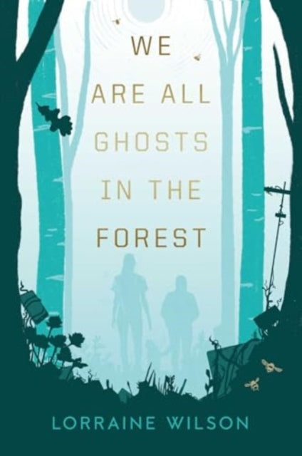 We Are All Ghosts in the Forest - 9781837861446