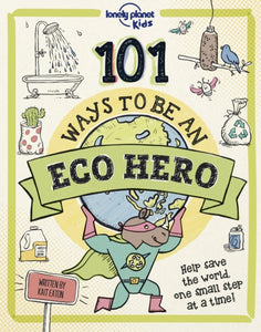 Lonely Planet Kids 101 Ways to be an Eco Hero - 9781838694944