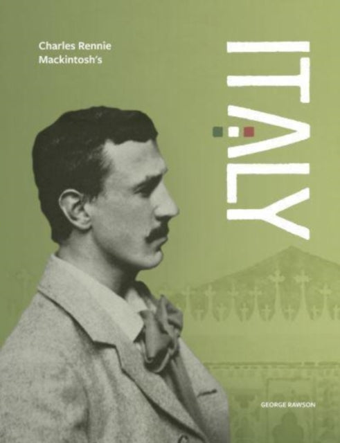 Charles Rennie Mackintosh's Italy - 9781840338782