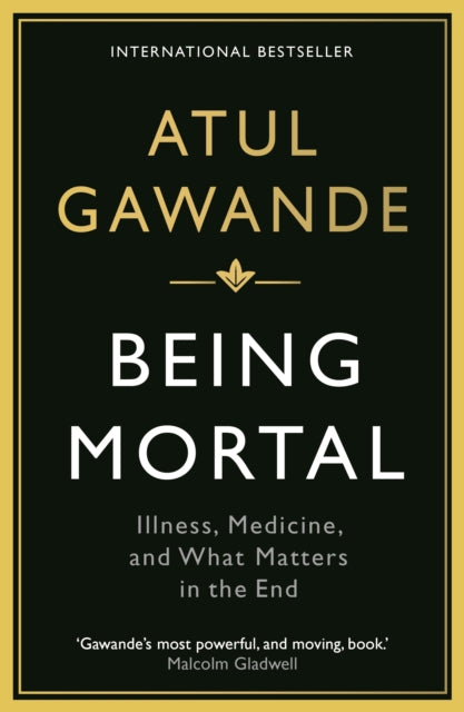 Being Mortal : Illness, Medicine and What Matters in the End - 9781846685828