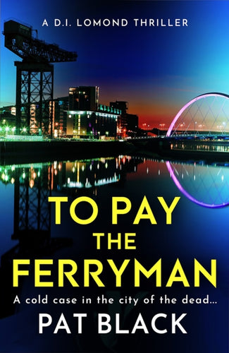 To Pay the Ferryman : A D.I. Lomond Thriller - 9781846976797