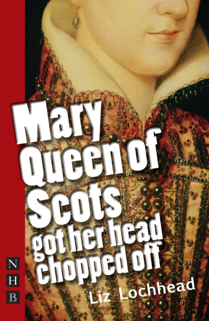 Mary Queen of Scots Got Her Head Chopped Off - 9781848420281