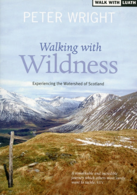 Walking with Wildness : Experiencing the Watershed of Scotland - 9781908373441