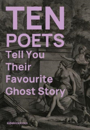 Ten Poets Tell You Their Favourite Ghost Story - 9781909560345