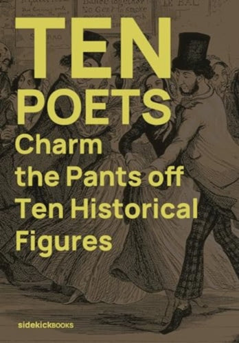 Ten Poets Charm the Pants Off Ten Historical Figures - 9781909560369