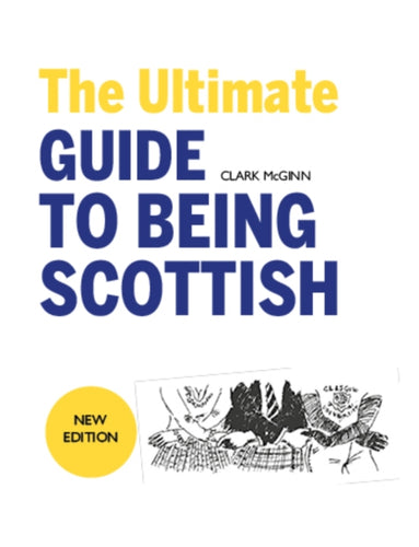 The Ultimate Guide to Being Scottish - 9781910745007