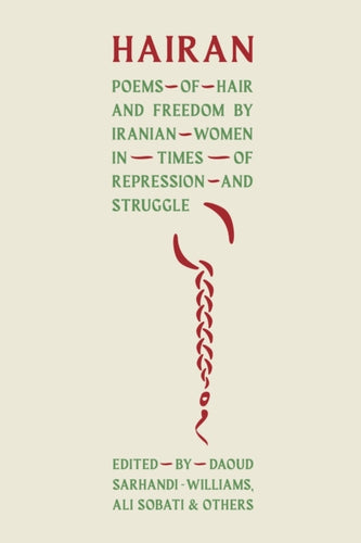 HAIRAN : Poems of Hair and Freedom by Iranian Women in Times of Repression and Struggle - 9781910895962