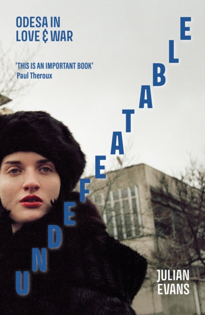 Undefeatable : Odesa in Love and War - 9781910895986