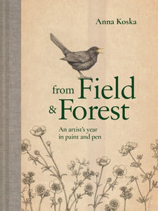 From Field & Forest : An Artist's Year in Paint and Pen - 9781911641766