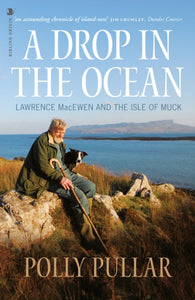 A Drop in the Ocean : Lawrence MacEwen and the Isle of Muck - 9781912476527