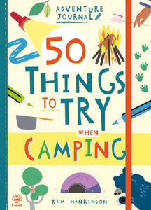 50 Things to Try when Camping - 9781912909902