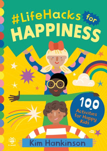 #LifeHacks for Happiness : 100 Activities for Happy Kids - 9781913918590