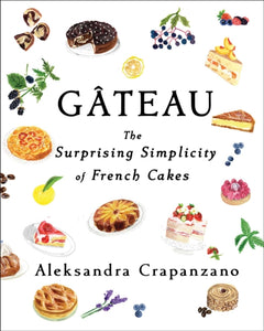 Gateau : The Surprising Simplicity of French Cakes - 9781982169732