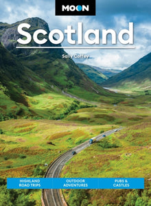 Moon Scotland (Second Edition) : Highland Road Trips, Outdoor Adventures, Pubs & Castles - 9798886470581