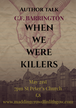 Load image into Gallery viewer, In conversation with C.F. Barrington, When We Were Killers, Wednesday 21st of May, 7.00pm
