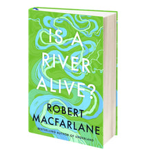 Load image into Gallery viewer, Pre-Order for 1st of May: Signed Indie Exclusive copy of Is A River Alive? by Robert Macfarlane
