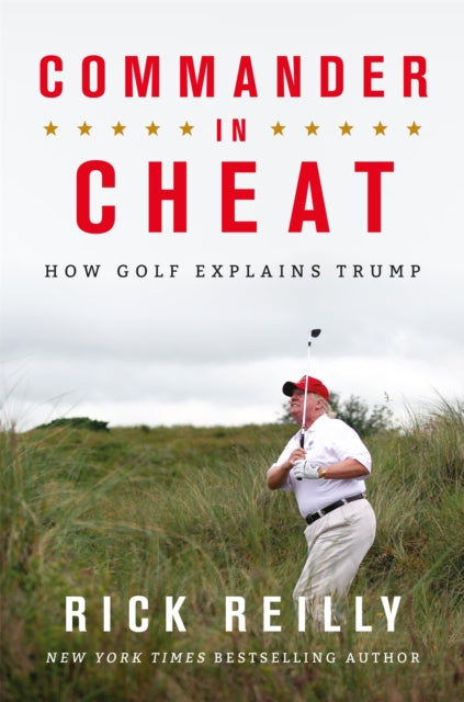 Commander in Cheat: How Golf Explains Trump : The brilliant New York Times bestseller 2019-9781472266118